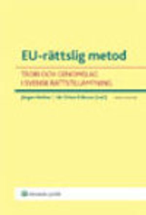 EU-rättslig metod : teori och genomslag i svensk rättstillämpning |  2:e upplagan