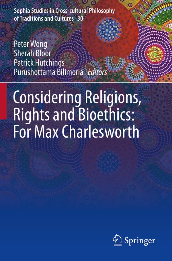 Considering Religions, Rights and Bioethics: For Max Charlesworth | 1:a upplagan