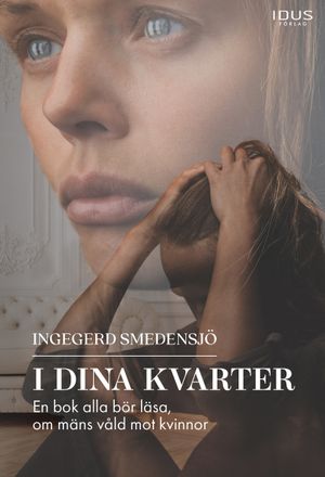 I dina kvarter : En bok alla bör läsa, om mäns våld mot kvinnor