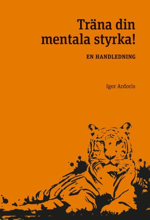 Träna din mentala styrka:En handledning | 1:a upplagan