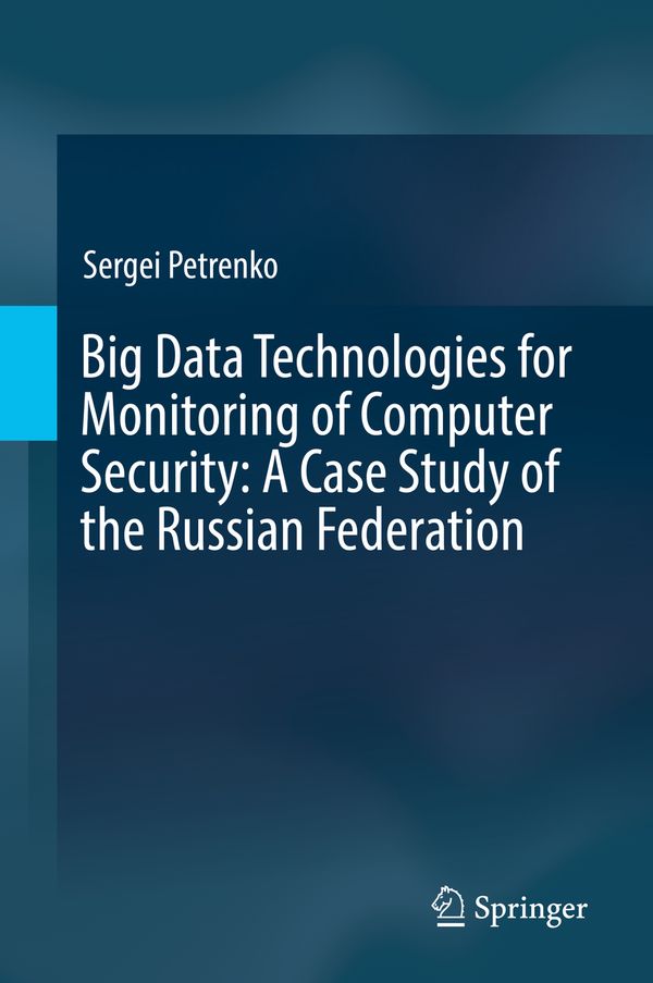 Big Data Technologies for Monitoring of Computer Security: A Case Study of the Russian Federation | 1:a upplagan