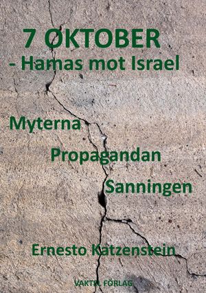 7 OKTOBER – Hamas mot Israel : Myterna, Propagandan, Sanningen | 1:a upplagan