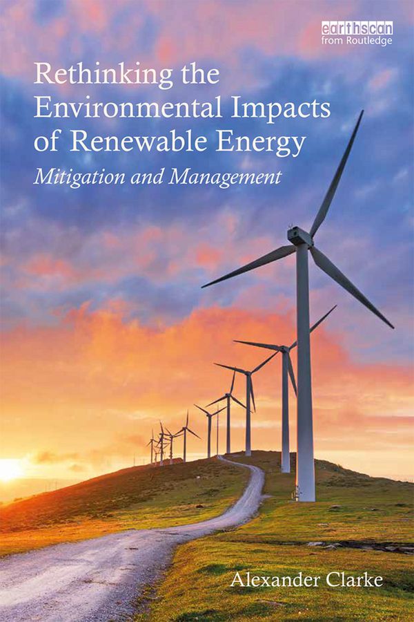 Rethinking the Environmental Impacts of Renewable Energy | 1:a upplagan