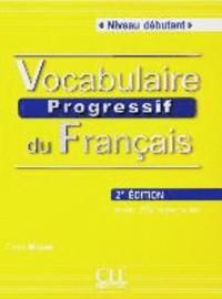 Vocabulaire progressif du français - Niveau débutant. Buch mit Audio-CD - 2ème édition