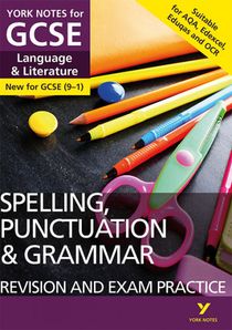 English Language and Literature Spelling, Punctuation and Grammar Revision and Exam Practice: York Notes for GCSE (9-1)