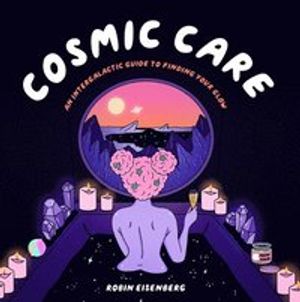 Cosmic Care - an Intergalactic Guide to Finding Your Glow