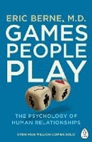 Games people play - the psychology of human relationships