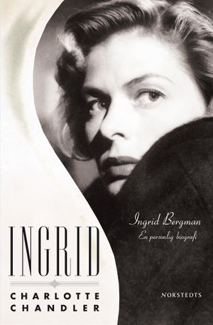 Ingrid : Ingrid Bergman - en personlig biografi | 1:a upplagan