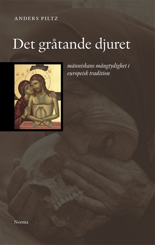 Det gråtande djuret : människans mångtydighet i europeisk tradition | 1:a upplagan