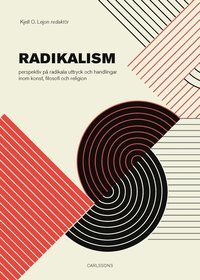 Radikalism : Perspektiv på radikala uttryck och handlingar inom konst, filo
