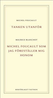 Tanken utanför ; Michel Foucault som jag föreställer mig honom | 0:e upplagan