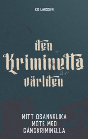 Den kriminella världen: mitt osannolika möte med gängkriminella