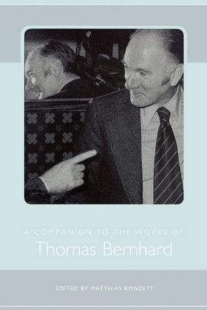 A Companion to the Works of Thomas Bernhard