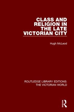 Class and Religion in the Late Victorian City | 1:a upplagan