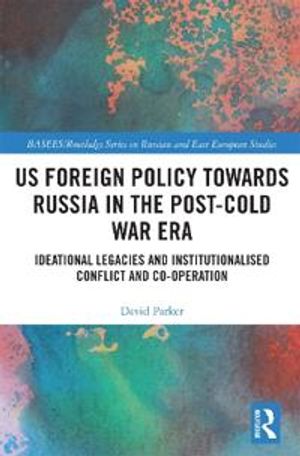 US Foreign Policy Towards Russia in the Post-Cold War Era | 1:a upplagan