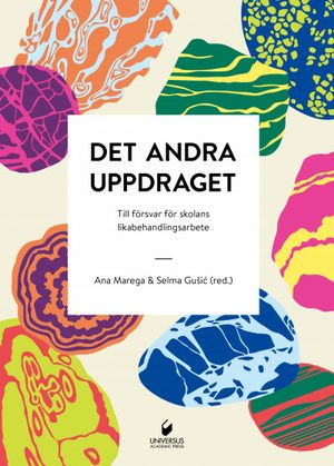 Det andra uppdraget : till försvar för skolans likabehandlingsarbete | 1:a upplagan