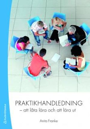 Praktikhandledning : att låta lära och att lära ut | 3:e upplagan