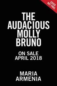 Audacious molly bruno - amazing stories from the life of a powerful woman o | 0:e upplagan