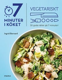 Vegetariskt : 30 goda rätter på 7 min