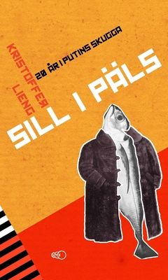 Sill i päls : 20 år i Putins skugga | 0:e upplagan
