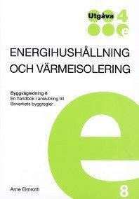 Energihushållning & värmeisolering. Byggvägledning 8. Utg 4