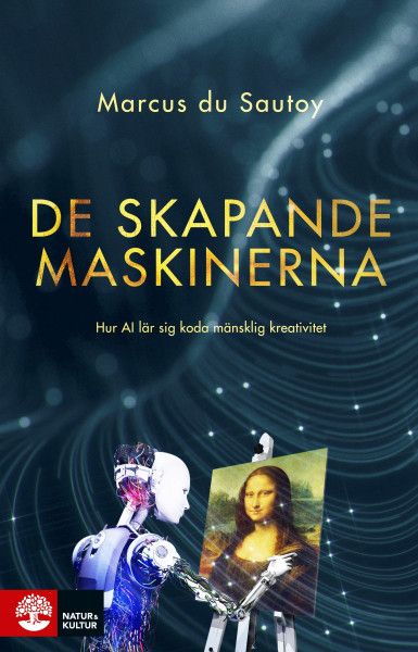 De skapande maskinerna : Hur AI lär sig koda mänsklig kreativitet | 1:a upplagan
