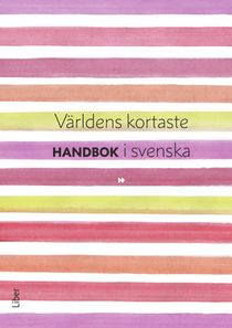 Världens kortaste handbok i svenska - Kort handbok för gymnasiets Svenska 1-3