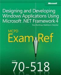 MCPD 70-518 Training Guide: Designing and Developing Windows Applications U