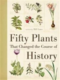 Fifty Plants That Changed the Course of History | 0:e upplagan