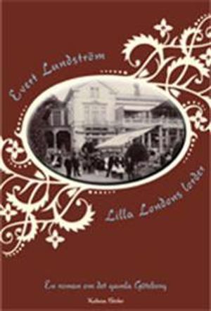 Lilla Londons lorder : en roman om det gamla Göteborg | 1:a upplagan