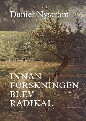 Innan forskningen blev radikal :  en historiografisk studie av arbetarhistoria och kvinnohistoria | 1:a upplagan