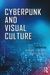 Cyberpunk and Visual Culture