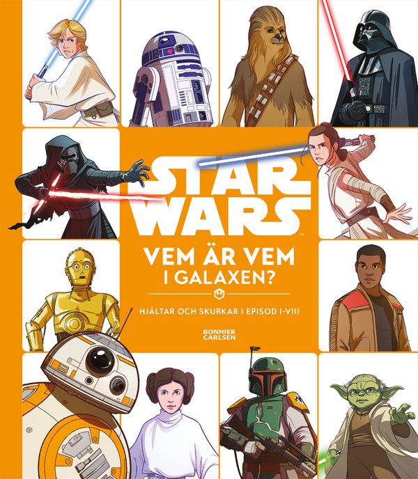 Star Wars. Vem är vem i galaxen? : hjältar och skurkar i episod I-VIII | 0:e upplagan