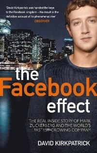 Facebook effect - the real inside story of mark zuckerberg and the worlds f