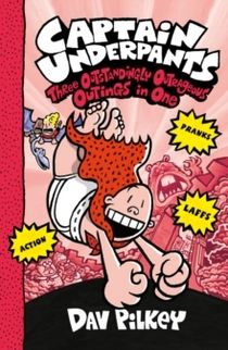 Captain Underpants: Three Outstandingly Outrageous Outings in One (Books 7-