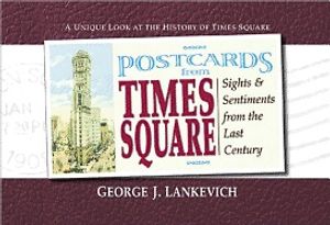 Postcards From Times Square : Sights and Sentiments from the Last Century