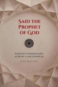 Said the prophet of god - hadith commentary across a millennium | 0:e upplagan