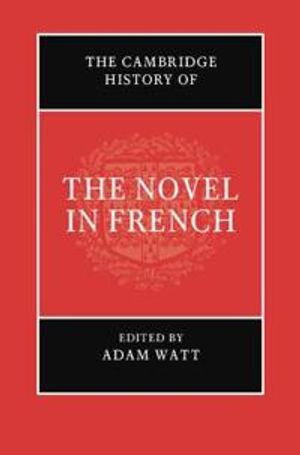 The Cambridge History of the Novel in French