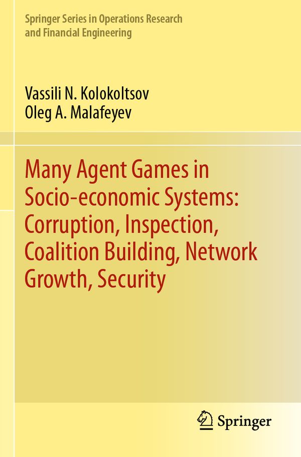 Many Agent Games in Socio-economic Systems: Corruption, Inspection, Coalition Building, Network Growth, Security | 1:a upplagan