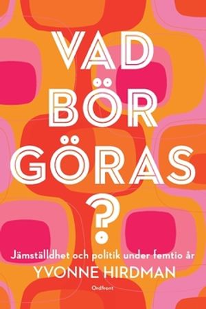 Vad bör göras? : jämställdhet och politik under femtio år |  2:e upplagan