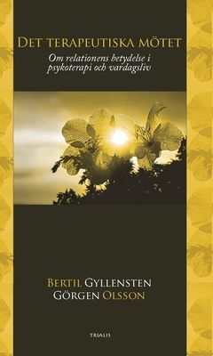 Det terapeutiska mötet : om relationens betydelse i psykoterapi och vardagsliv | 0:e upplagan