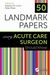 50 Landmark Papers Every Acute Care Surgeon Should Know