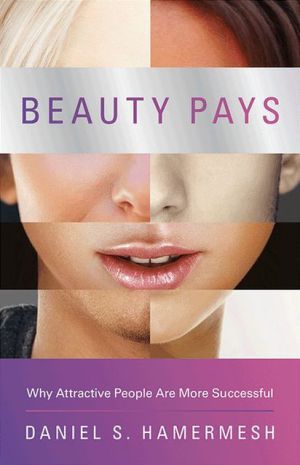 Beauty pays - why attractive people are more successful