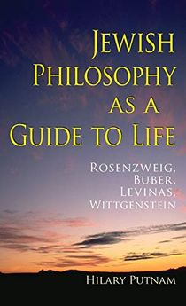 Jewish philosophy as a guide to life - rosenzweig, buber, levinas, wittgens