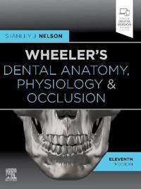 Wheeler's Dental Anatomy, Physiology and Occlusion | 11:e upplagan