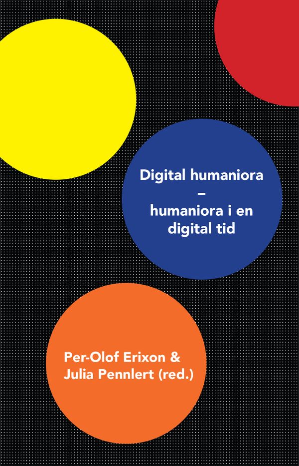Digital humaniora : humaniora i en digital tid | 0:e upplagan