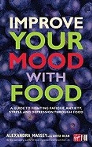 Improve Your Mood With Food: A Guide To Fighting Anxiety, St