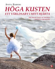 Höga kusten : Ett världsarv i mitt hjärta