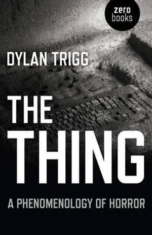 Thing, The – A Phenomenology of Horror | 0:e upplagan