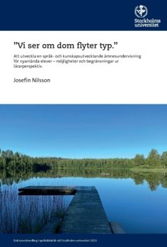 ”Vi ser om dom flyter typ.” : Att utveckla en språk- och kunskapsutvecklande ämnesundervisning för nyanlända elever – möjlighete | 0:e upplagan